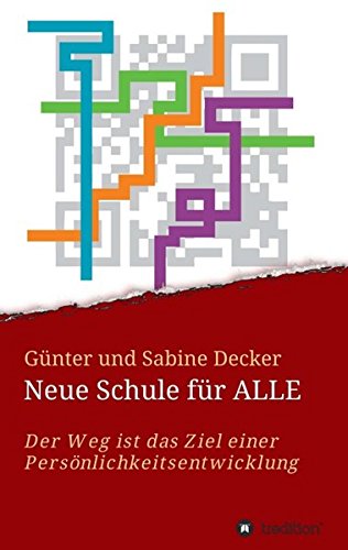 Neue Schule für ALLE: Der Weg ist das Ziel einer Persönlichkeitsentwicklung: Der Weg ist das Ziel einer Persnlichkeitsentwicklung