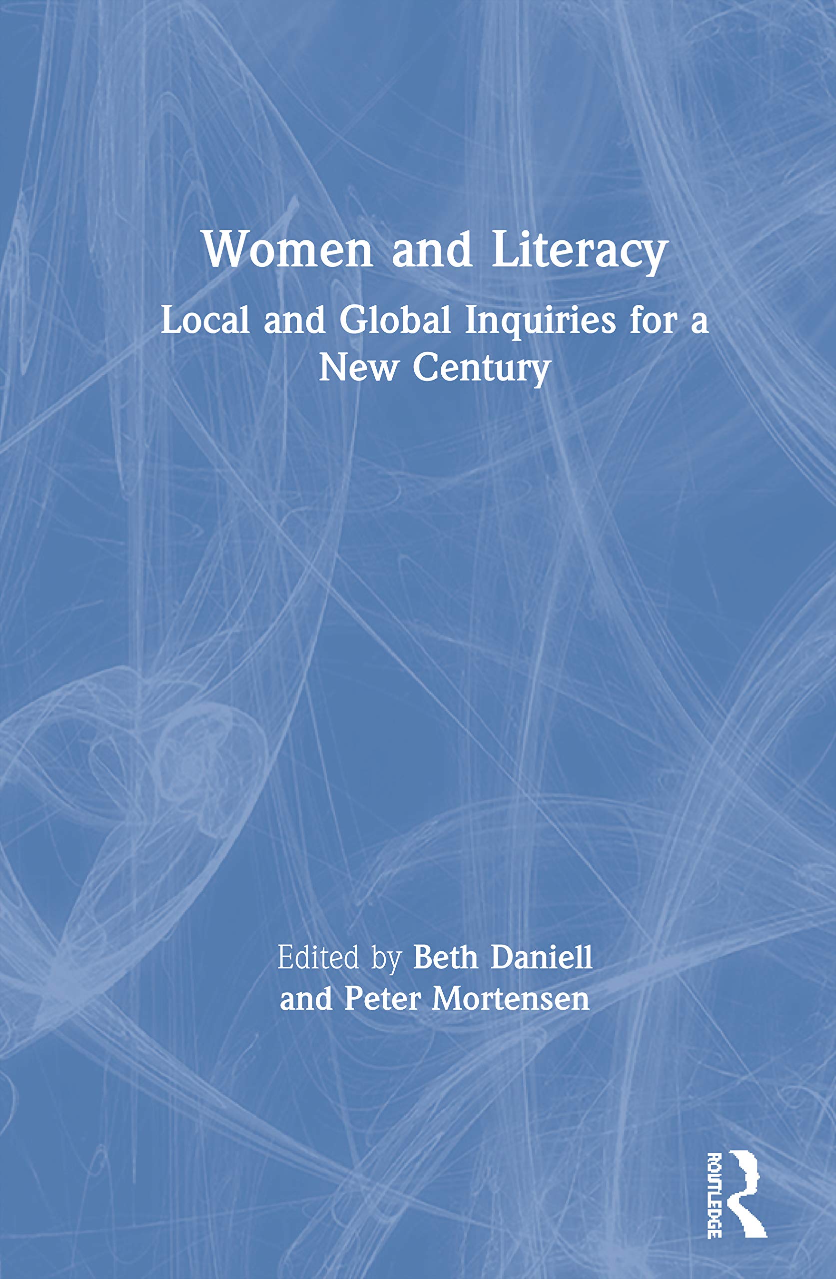Women and Literacy: Local and Global Inquiries for a New Century (Ncte-Routledge Research)