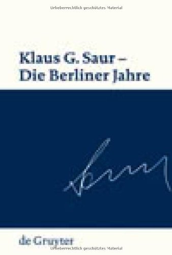 Klaus G. Saur - Die Berliner Jahre