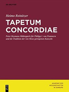 Tapetum Concordiae: Peter Heymans Bildteppich für Philipp I. von Pommern und die Tradition der von Mose getragenen Kanzeln (Abhandlungen der Akademie der Wissenschaften in Hamburg, Band 1)