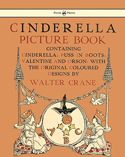 Cinderella Picture Book - Containing Cinderella, Puss in Boots & Valentine and Orson - the original coloured designs by Walter Crane