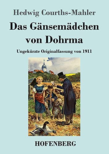 Das Gänsemädchen von Dohrma: Ungekürzte Originalfassung von 1911