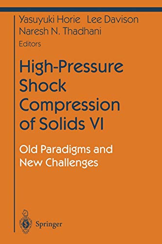 High-Pressure Shock Compression of Solids Vi: Old Paradigms And New Challenges (Shock Wave And High Pressure Phenomena)