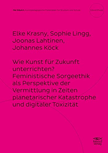 Per EduArt. Heft 1: Wie Kunst für Zukunft unterrichten?