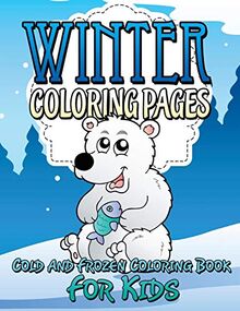 Winter Coloring Pages: Cold and Frozen Coloring Book For Kids