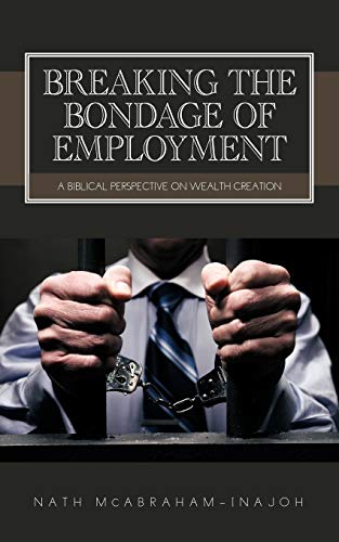 Breaking the Bondage of Employment: A Biblical Perspective on Wealth Creation