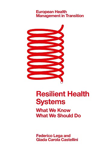 Resilient Health Systems: What We Know: What We Should Do (European Health Management in Transition)