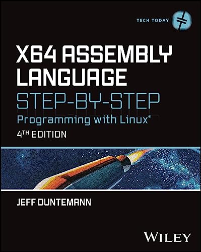 Jeff Duntemann X64 Assembly Language Step-by-Step, Programming With Linux (Tech Today)