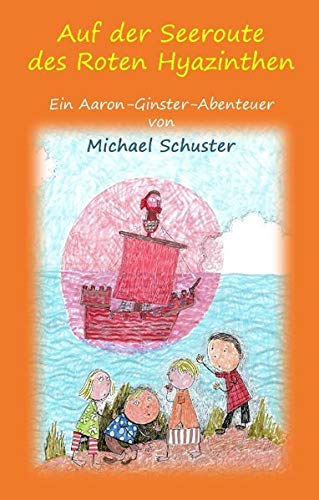 Auf der Seeroute des Roten Hyazinthen: Ein Aaron-Ginster-Abenteuer