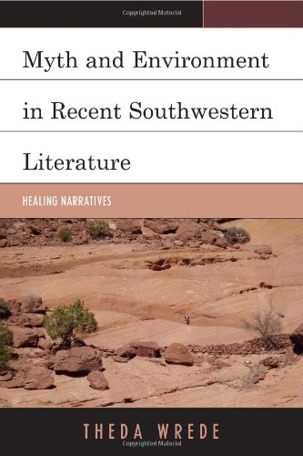 Myth and Environment in Recent Southwestern Literature: Healing Narratives (Ecocritical Theory and Practice)