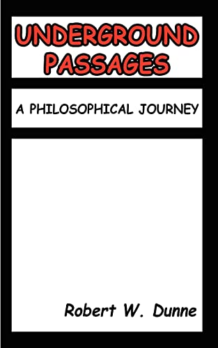 UNDERGROUND PASSAGES: A PHILOSOPHICAL JOURNEY