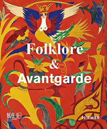 Folklore & Avantgarde: Rezeption volkstümlicher Traditionen im Zeitalter der Moderne