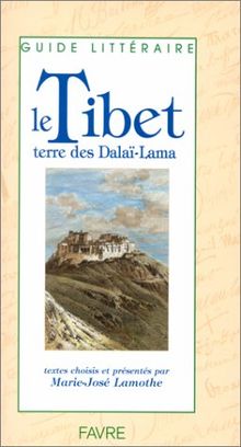 LE TIBET. Terre des Dalaï-Lama