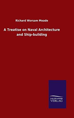 A Treatise on Naval Architecture and Ship-building
