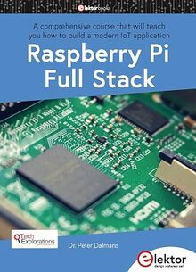 Raspberry Pi Full Stack: A comprehensive course that will teach you how to build a modern IoT application