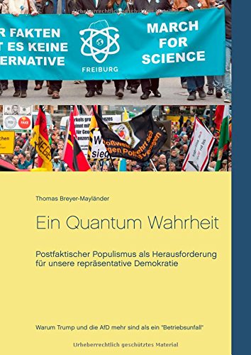 Ein Quantum Wahrheit: Postfaktischer Populismus als Herausforderung für unsere repräsentative Demokratie