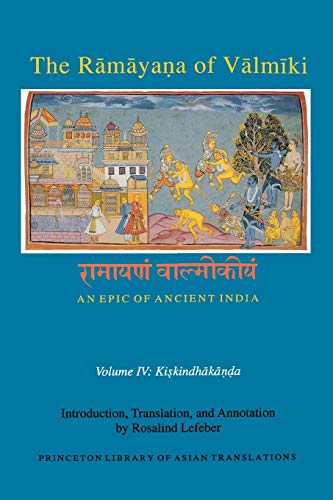 The Rāmāyaṇa of Vālmīki: An Epic of Ancient India, Volume IV: Kiskindhaka¿¿a (Princeton Library of Asian Translations, Band 4)