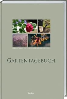 Landlust - Gartentagebuch: Beobachtungen und Erfahrungen aus dem Gartenjahr