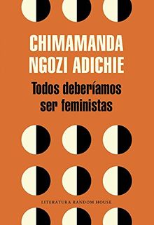 Todos deberíamos ser feministas / We Should All Be Feminists (Literatura Random House, Band 101101)