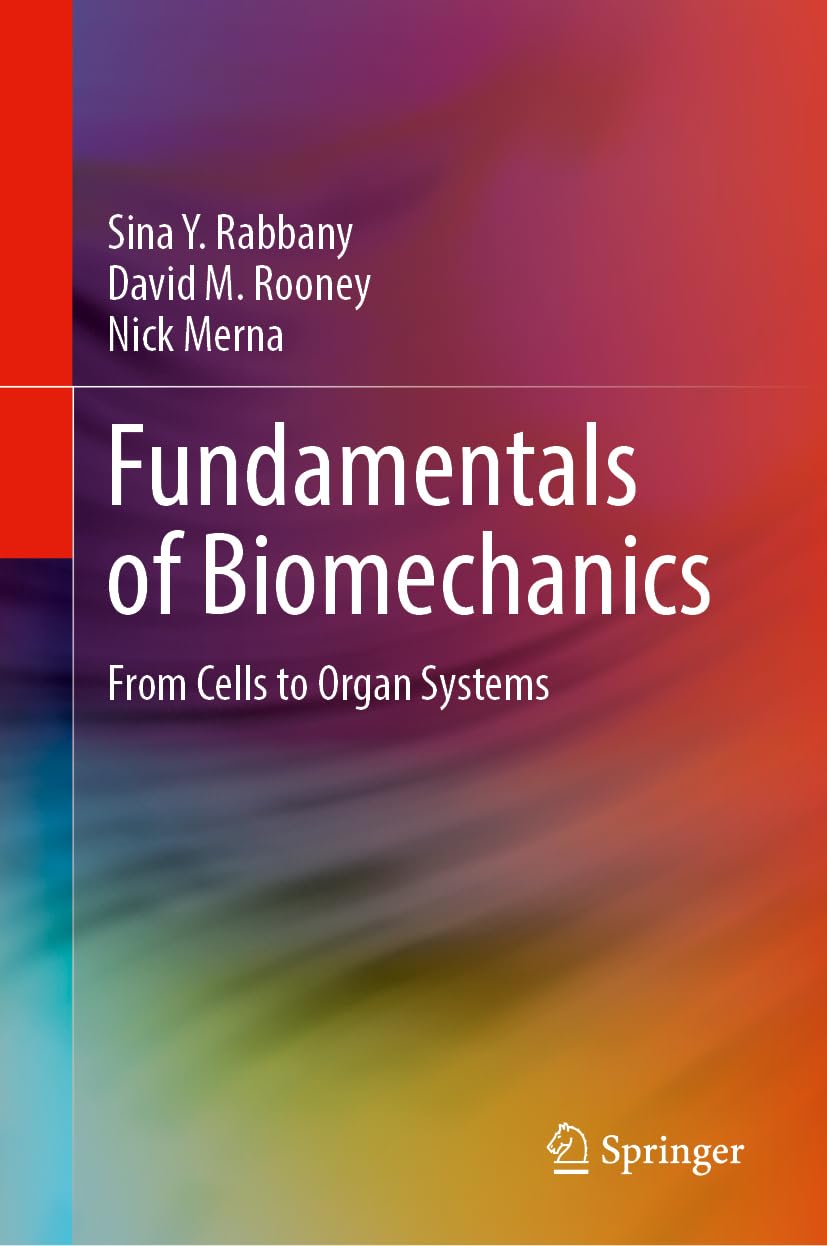 Fundamentals of Biomechanics: From Cells to Organ Systems
