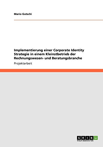 Implementierung einer Corporate Identity Strategie in einem Kleinstbetrieb der Rechnungswesen- und Beratungsbranche