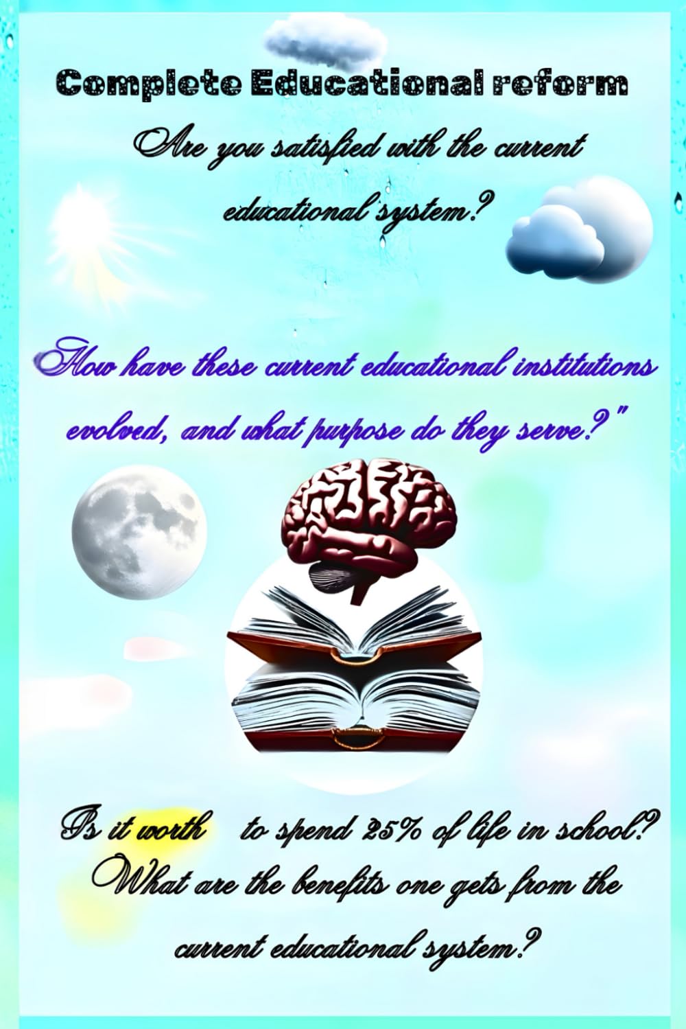 Complete Educational Reform: The Problem and Solution of current Education