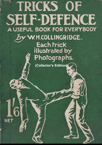 Collingridge, W. H. Tricks Of Self-Defence, A Useful Book For Everybody (Collector's Edition)