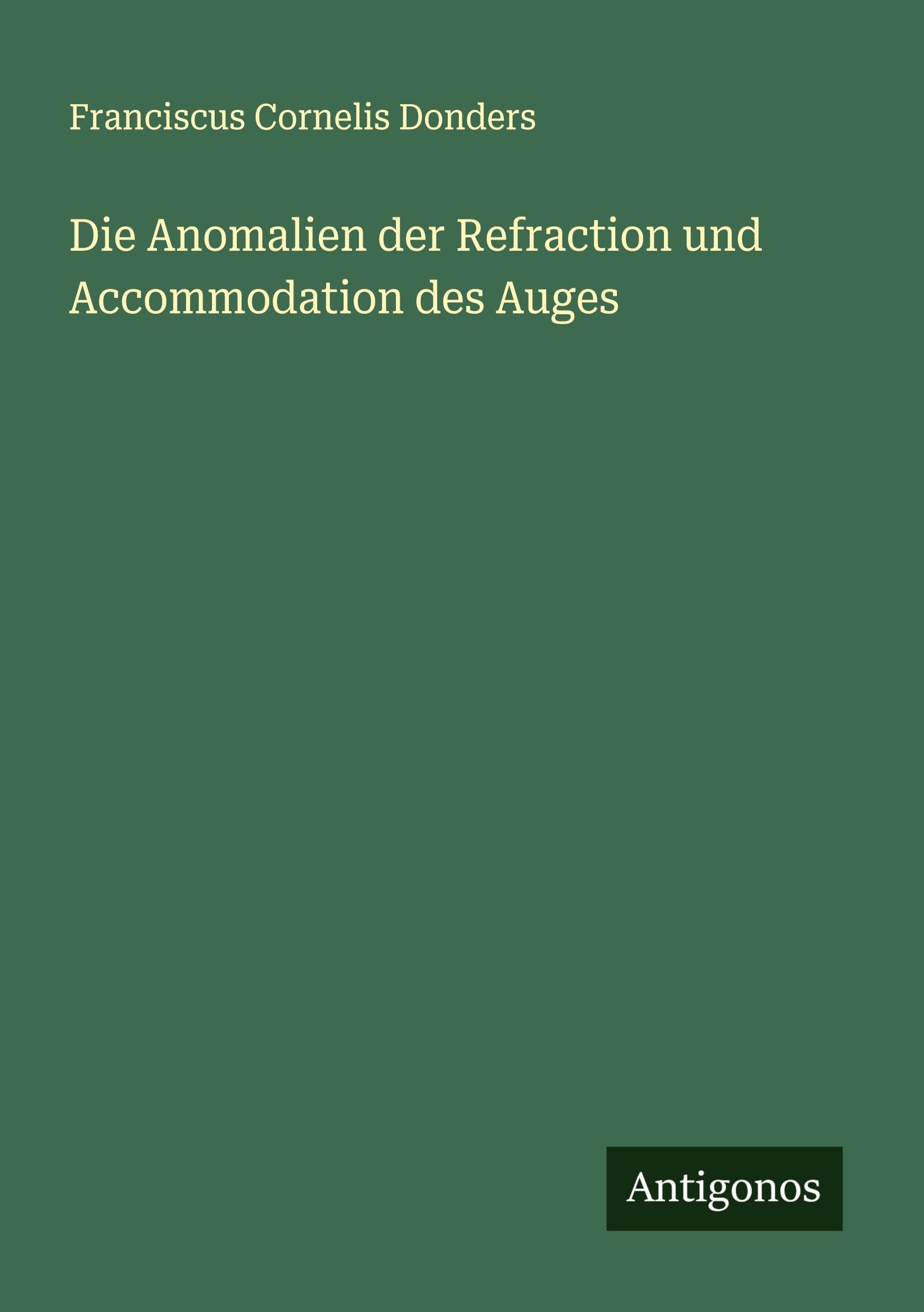 Die Anomalien der Refraction und Accommodation des Auges