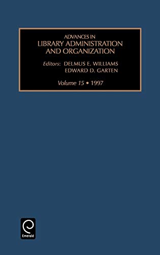 Advances in Library Administration and Organization: Vol 15 (Advances in Library Administration & Organization, Band 15)