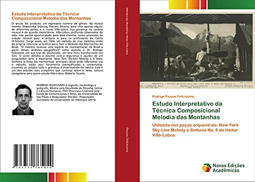 Estudo Interpretativo da Técnica Composicional Melodia das Montanhas: Utilizada nas peças orquestrais: New York Sky-Line Melody e Sinfonia No. 6 de Heitor Villa-Lobos