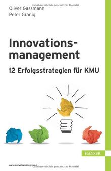 Innovationsmanagement - 12 Erfolgsstrategien für KMU