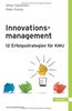 Innovationsmanagement - 12 Erfolgsstrategien für KMU