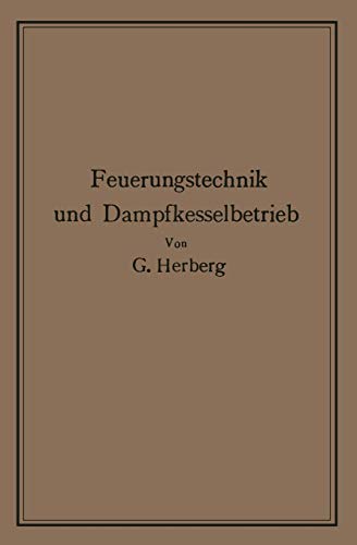 Handbuch der Feuerungstechnik und des Dampfkesselbetriebes: mit einem Anhange über allgemeine Wärmetechnik