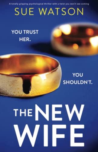 Sue Watson The New Wife, A Totally Gripping Psychological Thriller With A Twist You Won't See Coming