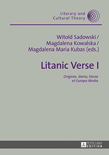 Litanic Verse I: Origines, Iberia, Slavia et Europa Media (Literary and Cultural Theory)