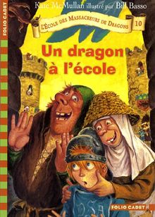 L'école des massacreurs de dragons. Vol. 10. Un dragon à l'école