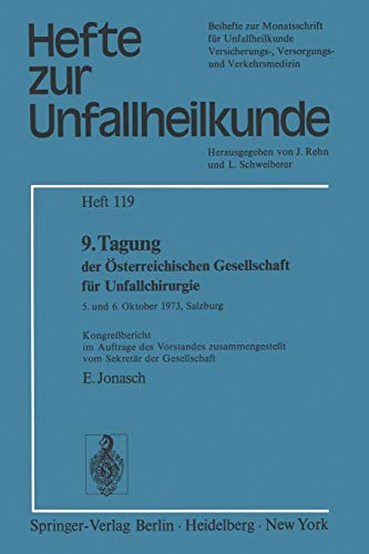 9. Tagung der Österreichischen Gesellschaft für Unfallchirurgie: 5. und 6. Oktober 1973, Salzburg Kongreßbericht im Auftrage des Vorstandes ... Der Unfallchirurg, 119, Band 119)
