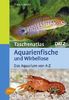 Taschenatlas Aquarienfische und Wirbellose: Das Aquarium von A-Z