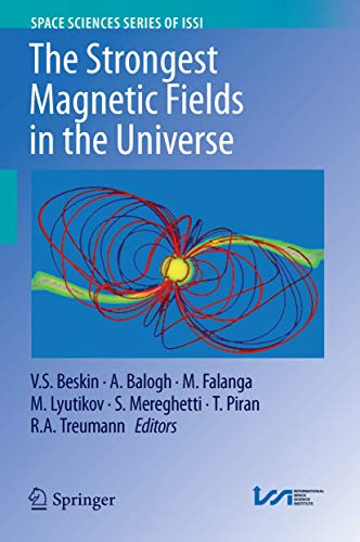 The Strongest Magnetic Fields in the Universe (Space Sciences Series of ISSI, 54, Band 54)