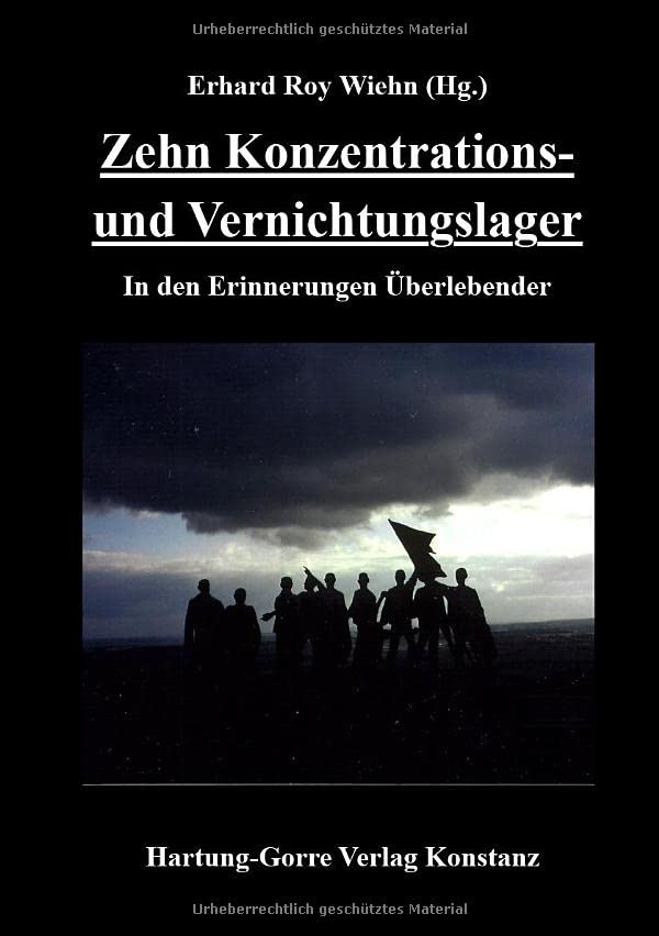 Zehn Konzentrations- und Vernichtungslager: In den Erinnerungen Überlebender