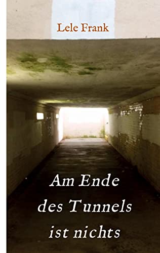 Am Ende des Tunnels ist nichts: Kein Leben danach...