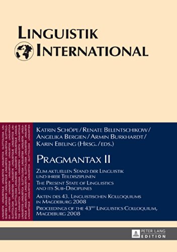 Pragmantax II: Zum aktuellen Stand der Linguistik und ihrer Teildisziplinen- Akten des 43. Linguistischen Kolloquiums in Magdeburg 2008- The Present ... Magdeburg (Linguistik international)