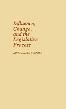 Influence, Change, and the Legislative Process. (Contributions in Political Science)
