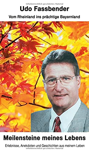 Meilensteine meines Lebens: Vom Rheinland ins prächtige Bayernland