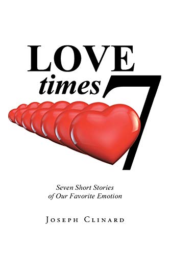 Love times 7: Seven Short Stories of Our Favorite Emotion