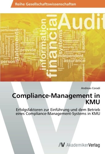 Compliance-Management in KMU: Erfolgsfaktoren zur Einführung und dem Betrieb eines Compliance-Management-Systems in KMU