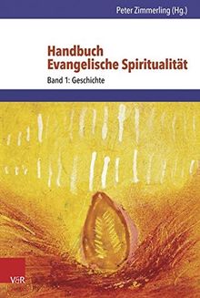 Handbuch Evangelische Spiritualität: Band 1: Geschichte