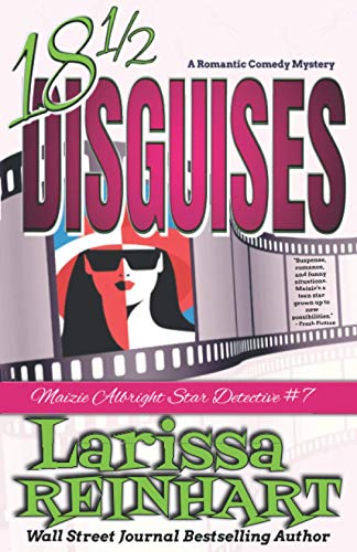 18 1/2 Disguises: A Romantic Comedy Mystery (Maizie Albright Star Detective, Band 7)