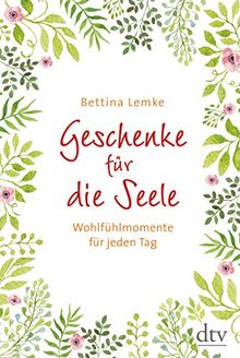 Geschenke für die Seele: Wohlfühlmomente für jeden Tag