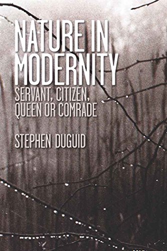 Nature in Modernity: Servant, Citizen, Queen or Comrade